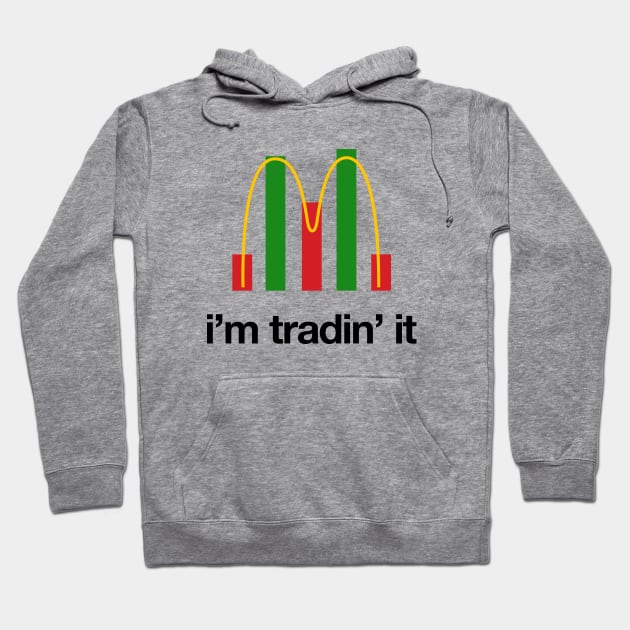 Im Tradin it Hoodie by Locind